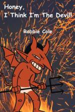 Honey, I Think I'm the Devil af Robbie Cole
