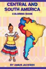 CENTRAL AND SOUTH AMERICA COLORING BOOK af Amani Jackson