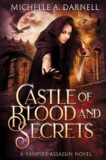 Castle of Blood and Secrets af Michelle A Darnell