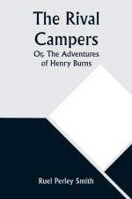 The Rival Campers; Or, The Adventures of Henry Burns af Ruel Perley Smith