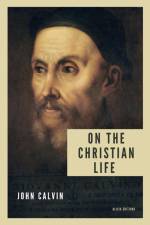 On the Christian life af John Calvin