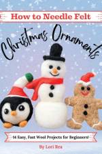 How to Needle Felt Christmas Ornaments af Lori Rea