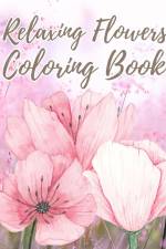 Relaxing Flowers Coloring Book For Adults af Thy Nguyen
