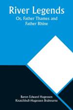 River Legends; Or, Father Thames and Father Rhine af Baron Edward Brabourne