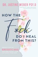 How the F*ck Do I Heal from This? af Justine Weber