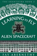 Learning to Fly Alien Spacecraft af Fay Abernethy