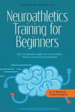 Neuroathletics Training for Beginners More Coordination, Agility and Concentration Thanks to Improved Neuroathletics - Incl. 10-Week Plan For Training in Everyday Life. af Sebastian Borchert