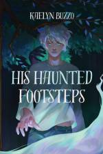 His Haunted Footsteps af Kaelyn Buzzo