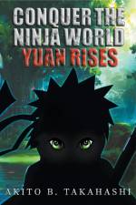 Conquer The Ninja World af Akito B. Takahashi