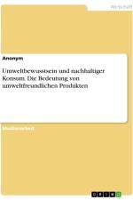 Umweltbewusstsein und nachhaltiger Konsum. Die Bedeutung von umweltfreundlichen Produkten af Anonymous