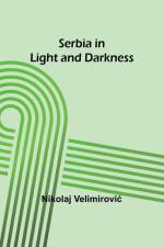 Serbia in Light and Darkness af Nikolaj Velimirovi¿