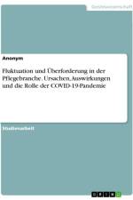 Fluktuation und Überforderung in der Pflegebranche. Ursachen, Auswirkungen und die Rolle der COVID-19-Pandemie af Anonymous