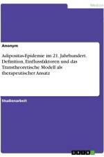 Adipositas-Epidemie im 21. Jahrhundert. Definition, Einflussfaktoren und das Transtheoretische Modell als therapeutischer Ansatz af Anonymous