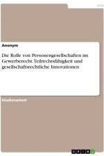 Die Rolle von Personengesellschaften im Gewerberecht. Teilrechtsfähigkeit und gesellschaftsrechtliche Innovationen af Anonymous