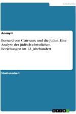 Bernard von Clairvaux und die Juden. Eine Analyse der jüdisch-christlichen Beziehungen im 12. Jahrhundert af Anonymous