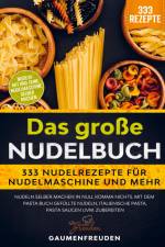 Das große Nudelbuch ¿ 333 Nudelrezepte für Nudelmaschine und mehr af Gaumen Freuden
