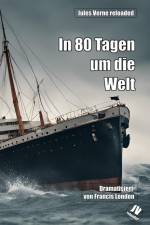 In 80 Tagen um die Welt: Jules Verne reloaded af Francis London