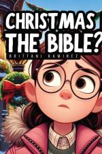 Is Christmas in the Bible? af Brittani Ramirez