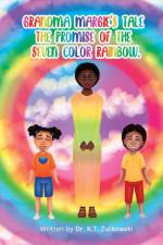 Grandma Margie's Tale the Promise of the Seven Color Rainbow af Kimberley Zulkowski