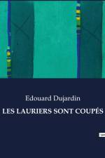 LES LAURIERS SONT COUPÉS af Edouard Dujardin