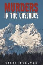 Murders in the Cascades af Vicki Shelton