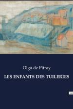 LES ENFANTS DES TUILERIES af Olga De Pitray