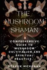 The Mushroom Shaman af Steven McKenna