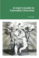A User's Guide to Cannabis Churches af Tr Gunter