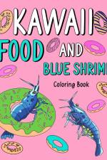 Kawaii Food and Blue Shrimp Coloring Book af Paperland