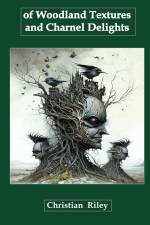 Of Woodland Textures and Charnel Delights af Christian Riley