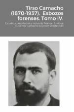 Tirso Camacho (1870-1937). Esbozos forenses. Tomo IV. af Manuel Enrique Gutiérrez Camacho