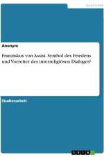 Franziskus von Assisi. Symbol des Friedens und Vorreiter des interreligiösen Dialoges? af Anonymous