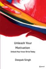 Unleash Your Motivation af Deepak Singh