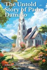 The Untold Story of Padre Damaso af John Benedict Banday