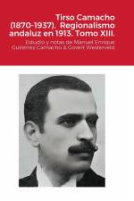 Tirso Camacho (1870-1937). Regionalismo andaluz en 1913. Tomo XIII. af Manuel Enrique Gutiérrez Camacho