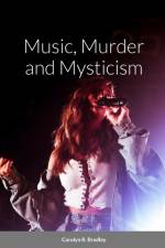 Music, Murder and Mysticism af Carolyn R. Bradley