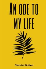 An ode to my life af Chantal Dridan