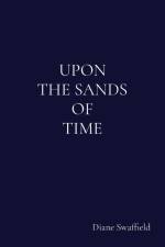 UPON THE SANDS OF TIME af Diane Swaffield