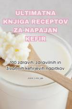 ULTIMATNA KNJIGA RECEPTOV ZA NAPAJAN KEFIR af Jo¿e Lesjak