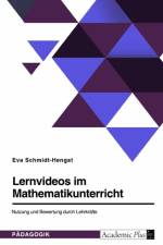 Lernvideos im Mathematikunterricht. Nutzung und Bewertung durch Lehrkräfte af Eva Schmidt-Hengst