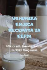 VRHUNSKA KNJIGA RECEPATA ZA KEFIR af Lara Tomi¿