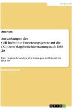 Auswirkungen des CSR-Richtlinie-Umsetzungsgesetz auf die (Konzern-)Lageberichterstattung nach DRS 20 af Anonymous