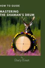Mastering your Shaman's Drum af Stacy Keast