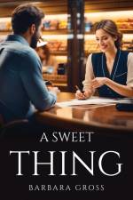 A SWEET THING af Barbara Gross