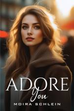 ADORE YOU af Moira Schlein