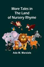 More Tales in the Land of Nursery Rhyme af Ada M. Marzials