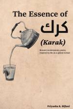 The Essence of Karak af Priyanka R. Bijlani
