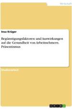 Begünstigungsfaktoren und Auswirkungen auf die Gesundheit von Arbeitnehmern. Präsentismus af Insa Krüger