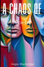A Chaos of Poetry af Angie Blackledge