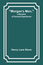 Morgan's Men, a Narrative of Personal Experiences af Henry Lane Stone